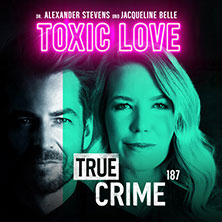 Alexander Stevens & Jacqueline Belle - True Crime - Toxic Love 10.12.2026 Weser-Ems-Hallen - Kongresshalle