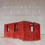 Matthew And The Atlas - Temple 10th Anniversary Tour
