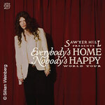 Sawyer Hill - Everybody's Home Nobody's Happy World Tour