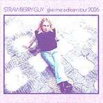 Strawberry Guy - give me a dream Tour 2026